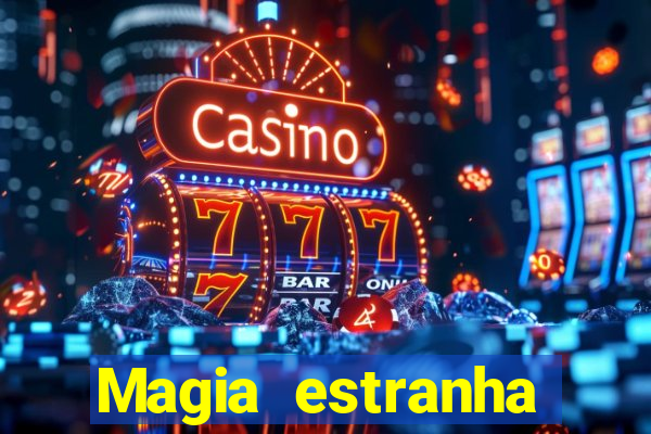 Magia estranha filme completo dublado